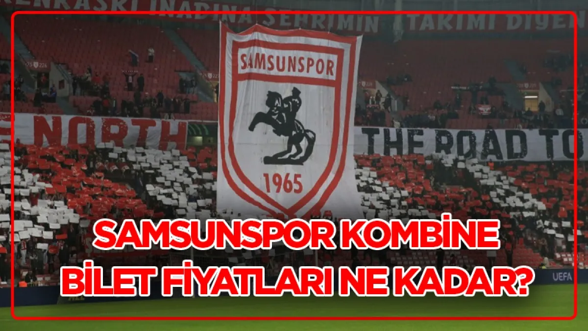 SAMSUNSPOR KOMBİNE FİYATLARI NE KADAR? | Samsunspor kombine fiyatları kaç lira, ne zaman satışa çıkacak?