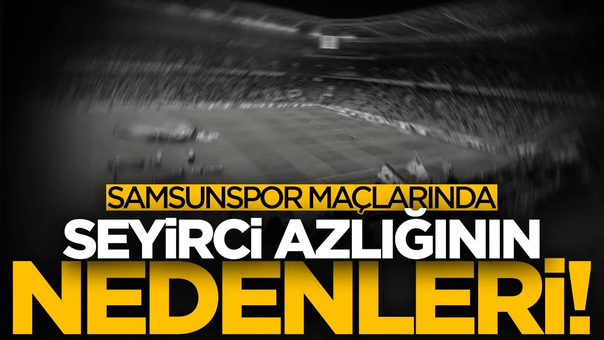 Samsunspor maçlarında tribünler neden dolmuyor?