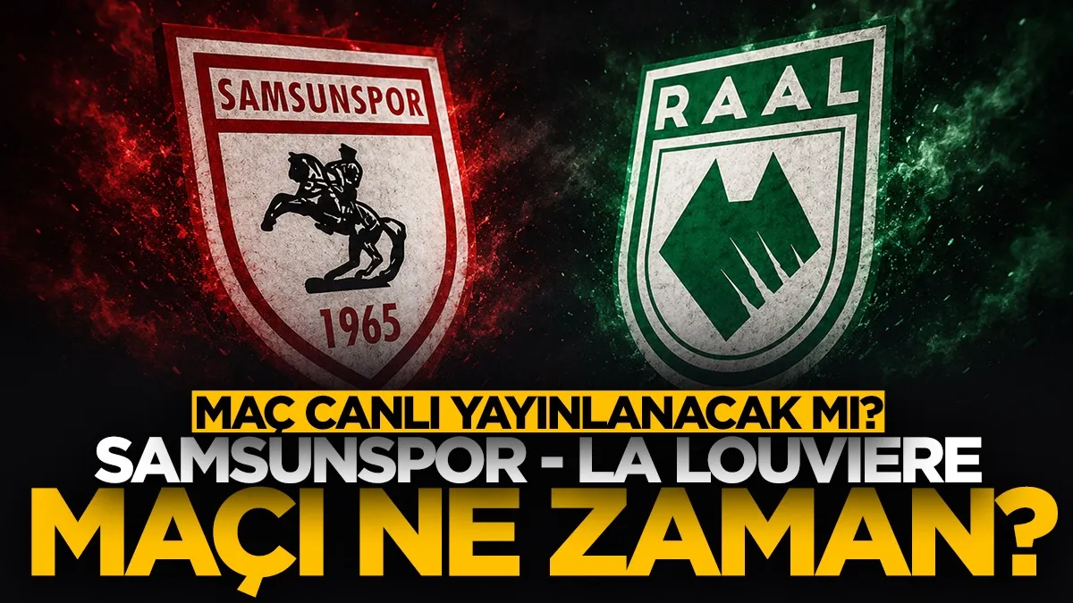 Samsunspor - RAAL La Louvière maçı ne zaman, saat kaçta, hangi kanalda?