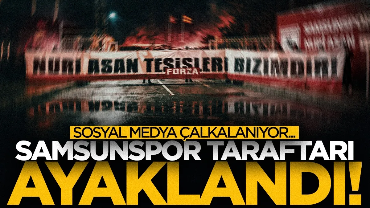 Samsunspor taraftarı ayaklandı! #NuriAsanTesisleriBizimdir
