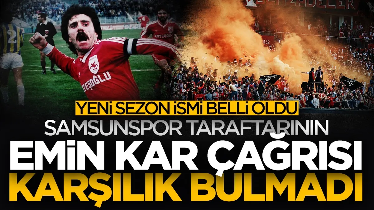 Samsunspor taraftarının çağrısı karşılık bulmadı! Süper Lig'in yeni sezon ismi belli oldu