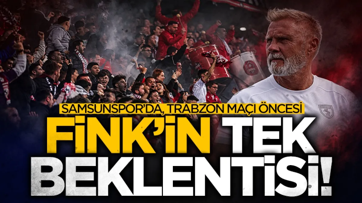 Samsunspor Teknik Direktörü Thorsten Fink'ten derbi çağrısı: Tribünlerin dolmasını bekliyoruz