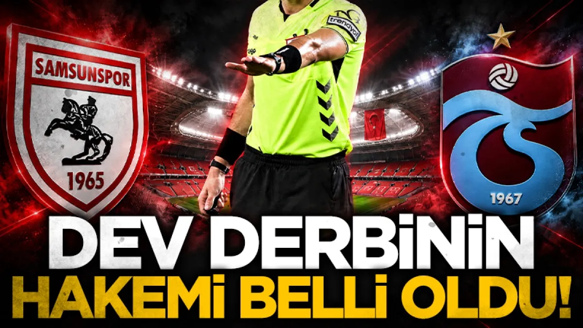 Samsunspor-Trabzonspor maçının hakemi belli oldu