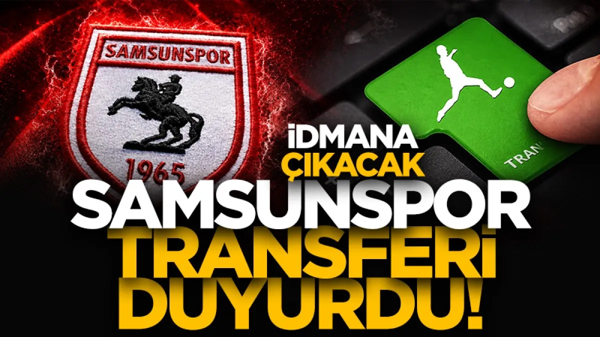 Samsunspor transferi açıkladı! İdmana çıkacak...
