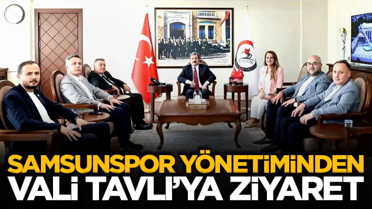 Samsunspor yönetiminden Vali Tavlı’ya ziyaret