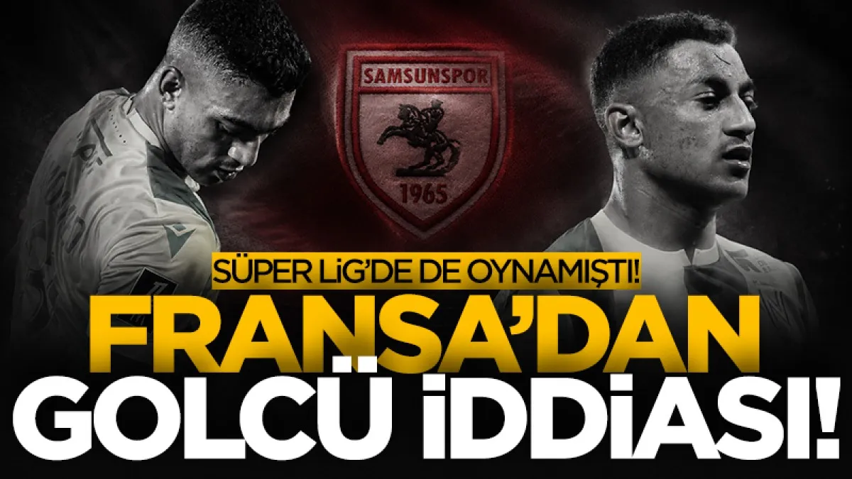 Samsunspor'a Fransa'dan golcü iddiası! Süper Lig'de de oynamıştı...