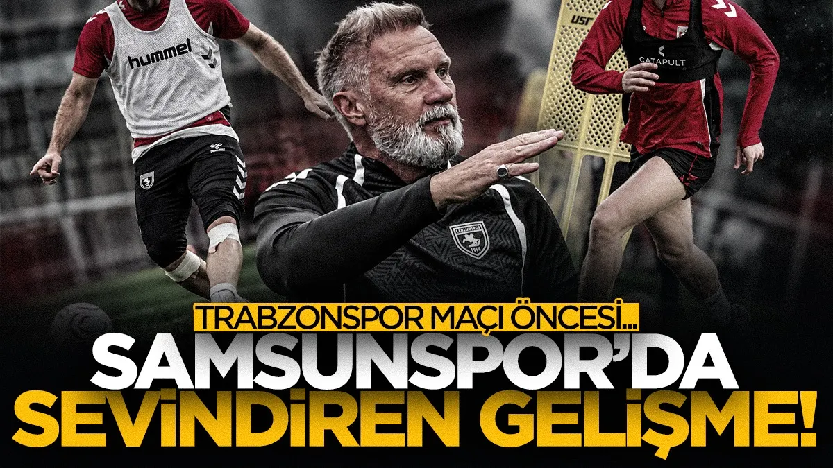 Samsunspor’a Trabzonspor maçı öncesi 7 müjde birden
