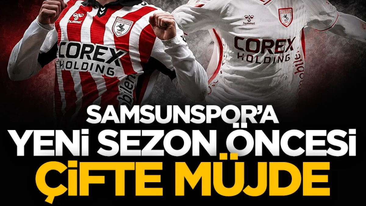Samsunspor'a yeni sezon öncesi çifte müjde!