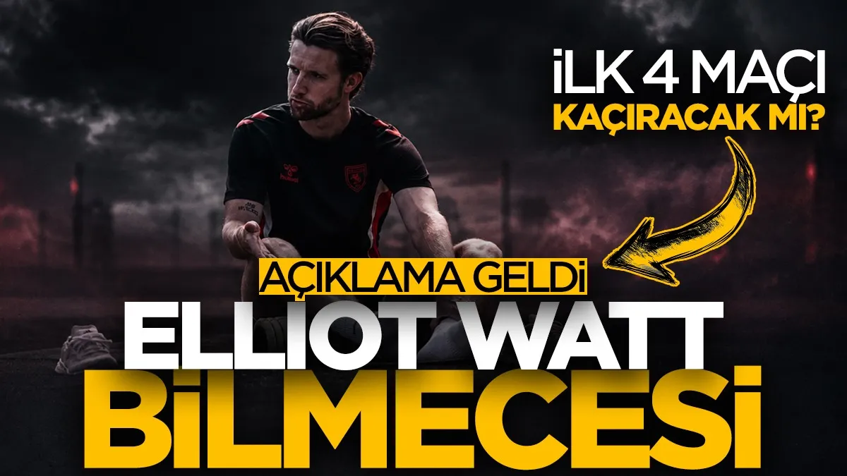 Samsunspor’da Elliot Watt bilmecesi! İlk 4 maçı kaçıracak mı? Açıklama geldi...