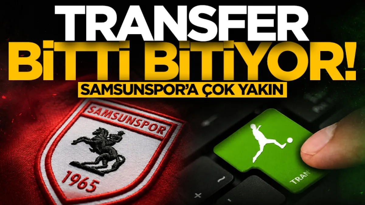 Samsunspor’da Elliot Watt transferinde sona yaklaşıldı iddiası