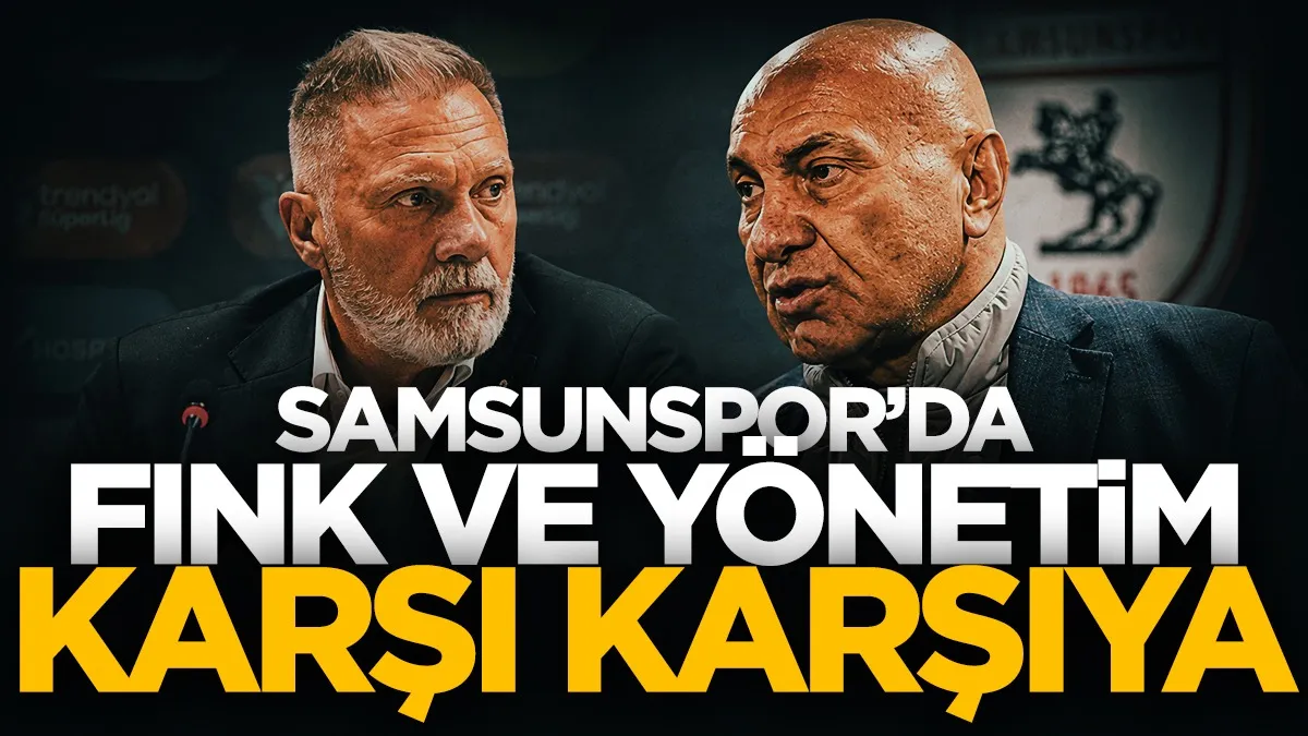 Samsunspor’da Fink-Yüksel Yıldırım gerilimi: O konuda anlaşamıyorlar