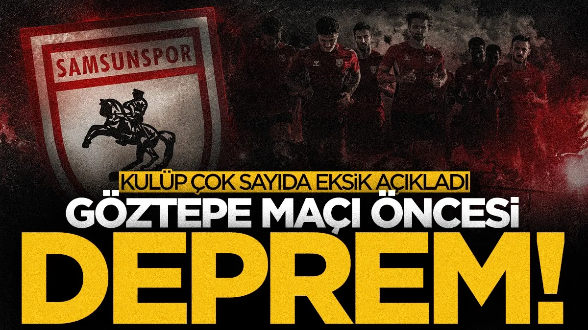 Samsunspor’da Göztepe maçı öncesi deprem! Çok sayıda eksik var...