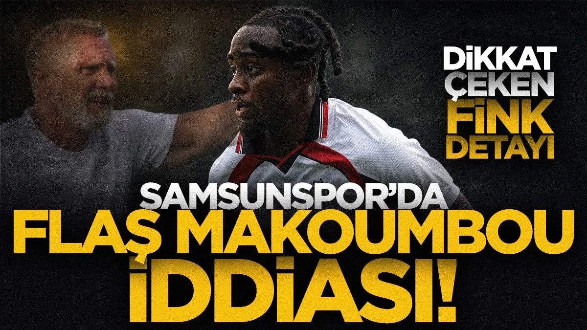 Samsunspor’da Makoumbou için ayrılık iddiası! Dikkat çeken Fink ayrıntısı...