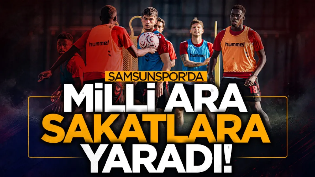 Samsunspor’da milli ara sakatlara yaradı: 7 futbolcuya yoğun tedavi