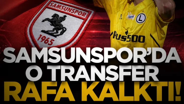 Samsunspor'da o transfer rafa kalktı!