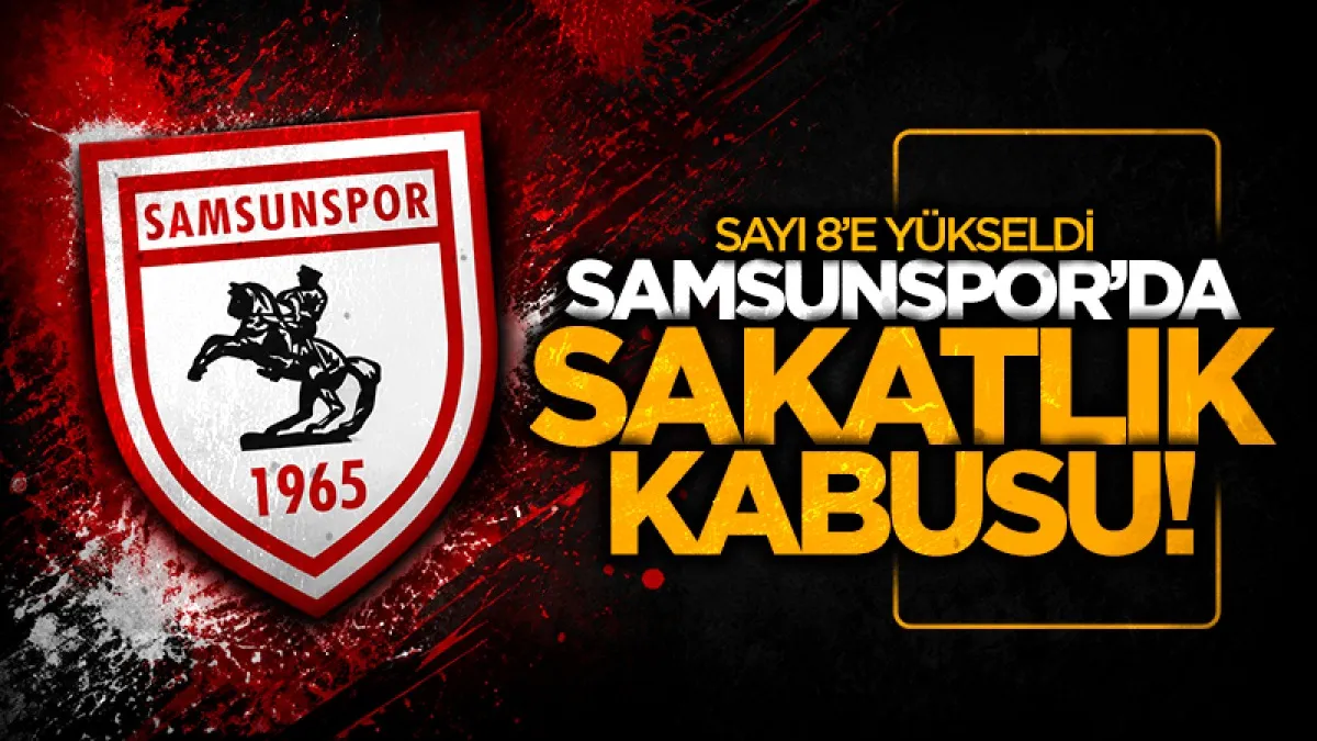 Samsunspor'da sakatlık krizi büyüyor: Rize maçı öncesi iki kötü haber daha