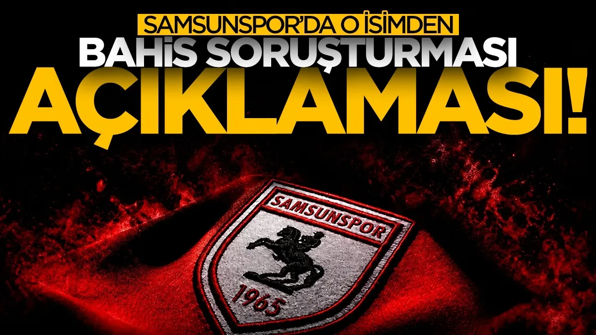 Samsunspor’da Serkan Kaya’dan bahis soruşturması açıklaması: “Kulüple bağlantısı yok”
