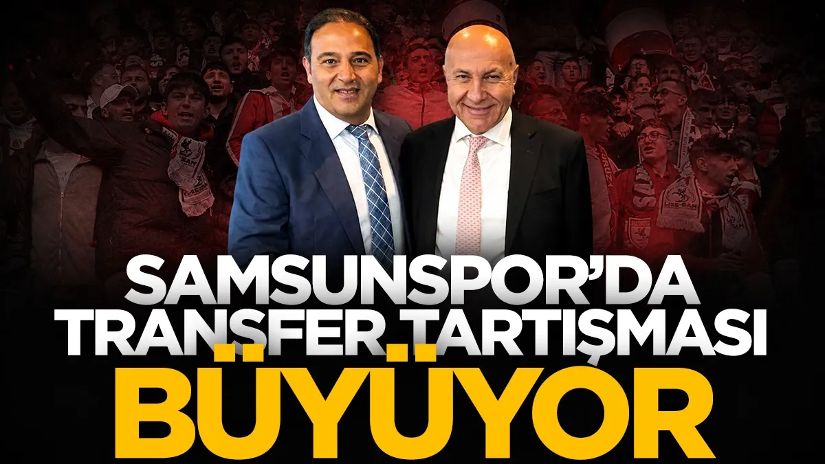 Samsunspor’da transfer tartışması büyüyor
