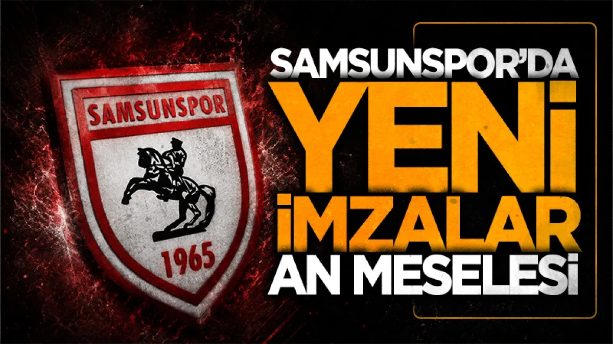 Samsunspor'da yeni imzalar an meselesi