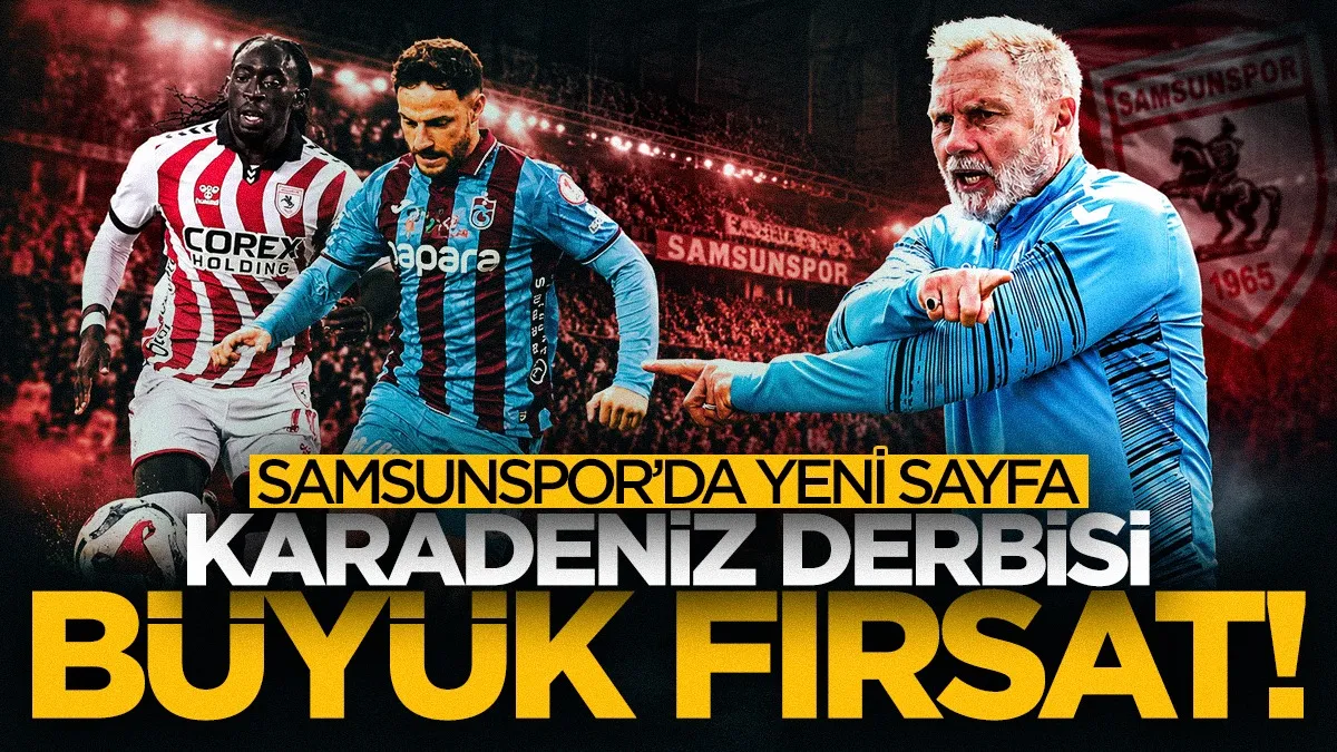 Samsunspor’da yeni sayfa: Karadeniz derbisi bir fırsat