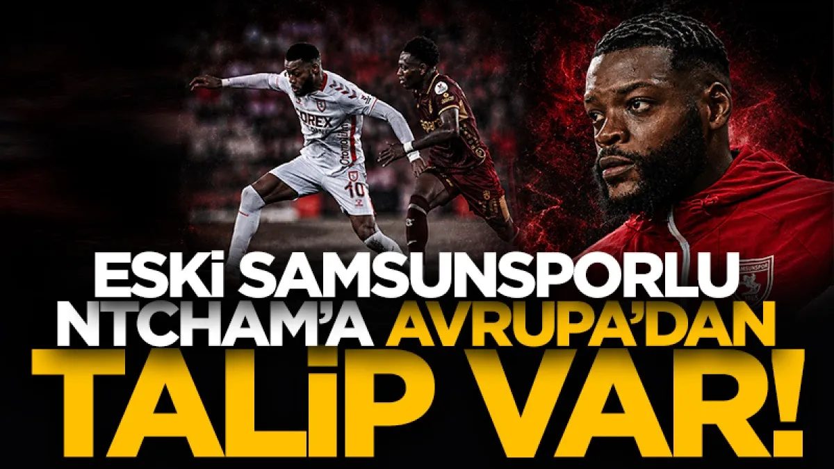 Samsunspor’dan ayrılan Ntcham’ın rotası belli oluyor