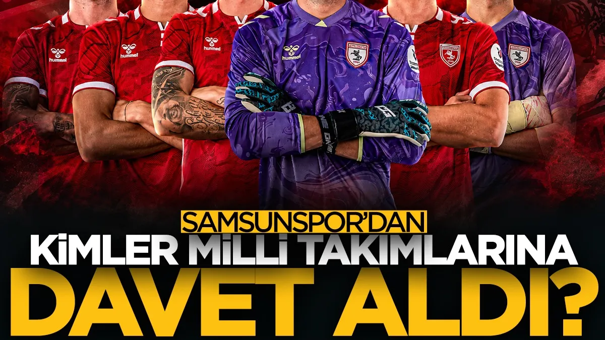 Samsunspor’dan milli takımlara 6 oyuncu! Kimler davet aldı?