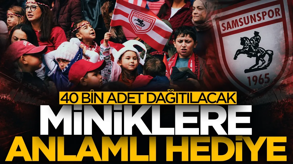 Samsunspor’dan miniklere anlamlı hediye: 40 bin adet dağıtılacak