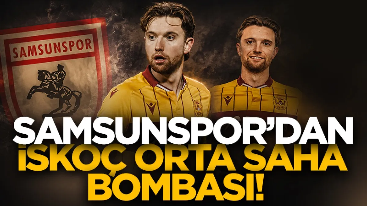 Samsunspor’dan orta sahaya İskoçya çıkarması: Elliot Watt’a resmi teklif iddiası