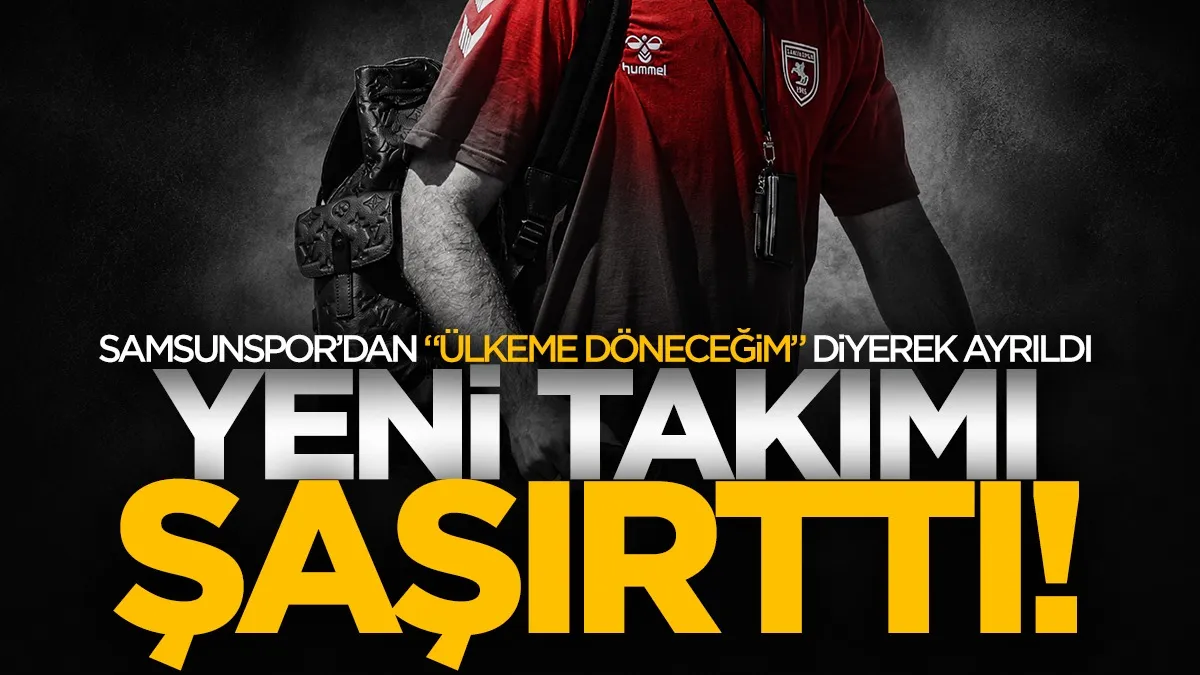 Samsunspor’dan "ülkeme döneceğim" diyerek ayrılan Satka’nın yeni takımı şaşırttı