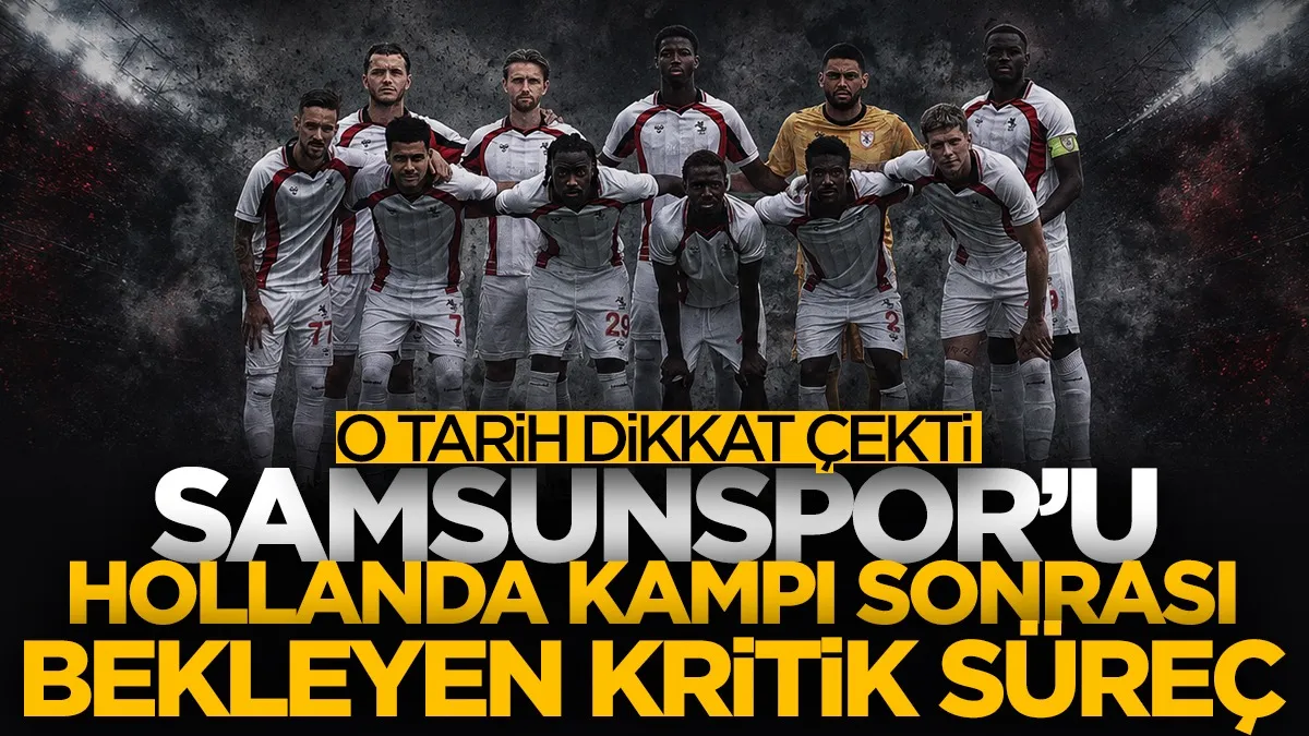 Samsunspor’u Hollanda kampı sonrası kritik süreç bekliyor! Bir günde iki maç oynayacak