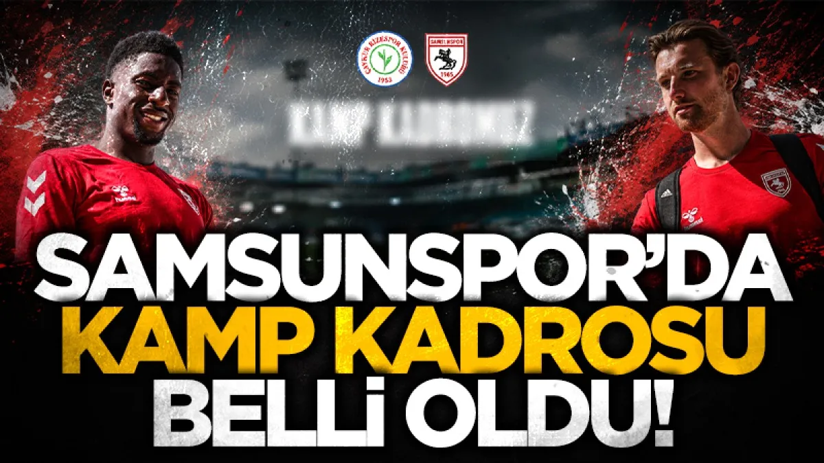 Samsunspor’un Çaykur Rizespor ile oynayacağı karşılaşmanın kamp kadrosu belli oldu