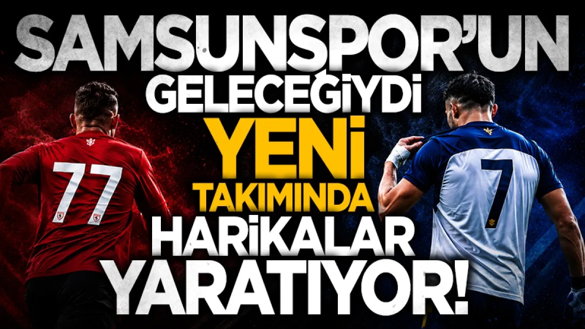 Samsunspor'un eski yeteneği Enes İslam İlkin kariyer zirvesi yaptı