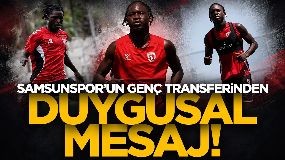 Samsunspor’un genç transferi Cheick Tidiane Diabate’den duygusal mesaj