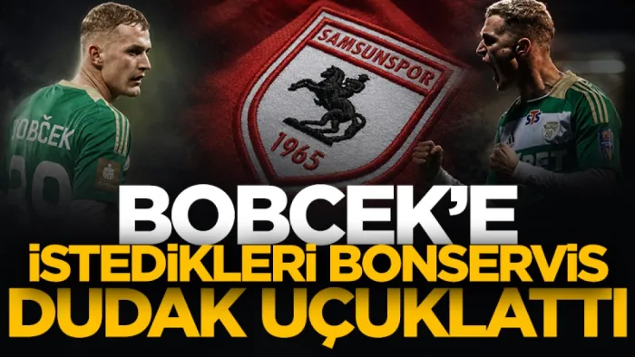 Samsunspor'un gündemindeki Tomas Bobcek'e istedikleri bonservis dudak uçuklattı