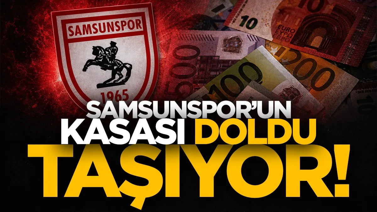 Samsunspor’un kasası doldu taşıyor! Tarihi gelir...