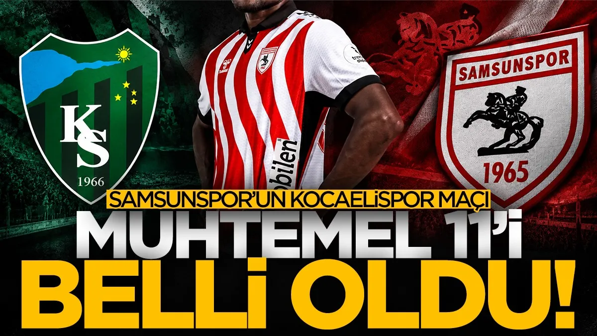 Samsunspor’un Kocaelispor maçı muhtemel 11’i belli oldu! Eksikler dikkat çekiyor