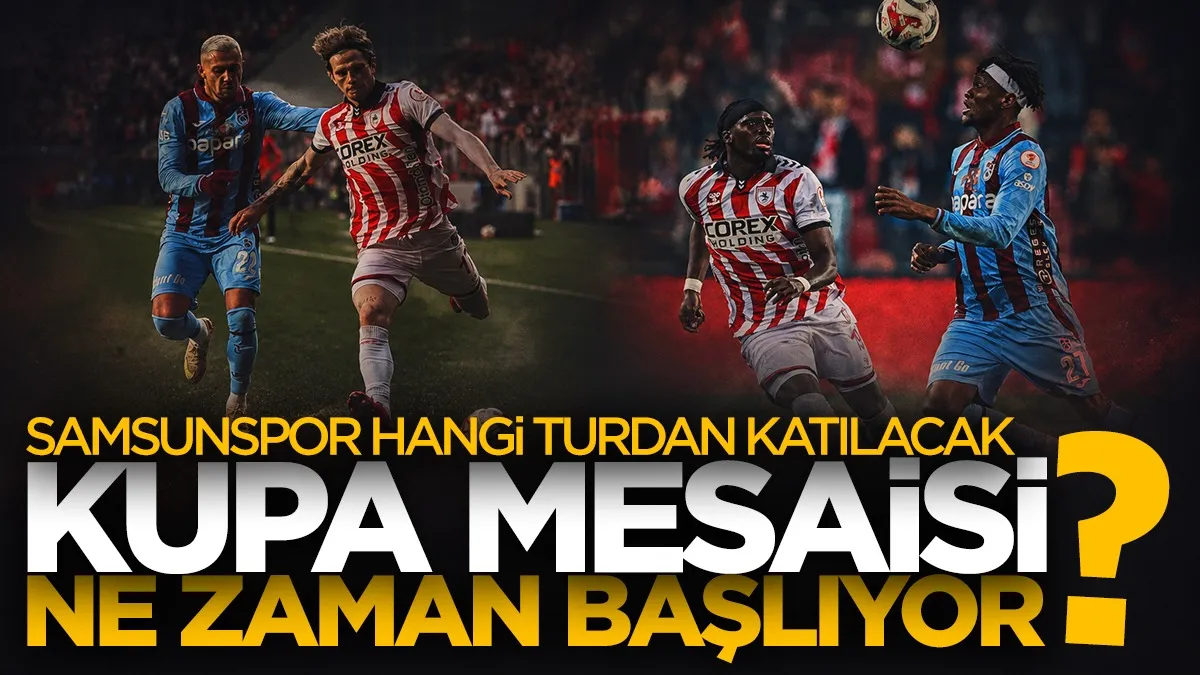 Samsunspor’un kupa mesaisi ne zaman başlayacak, hangi turdan katılacak?