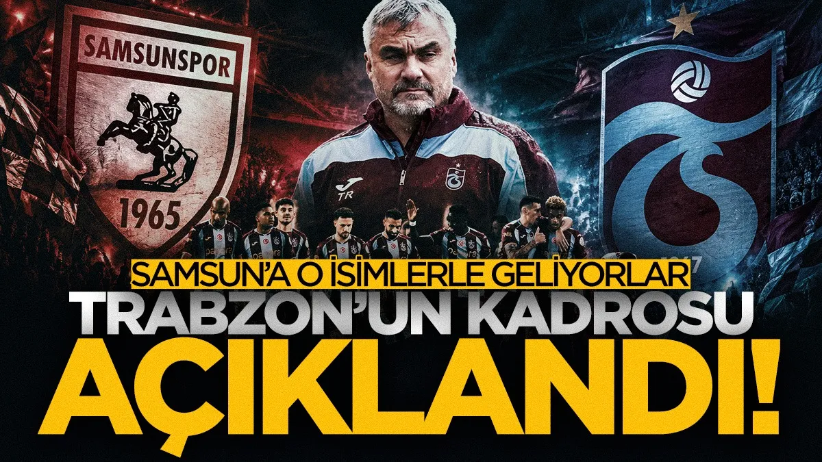 Samsunspor'un rakibi Trabzonspor'un 23 kişilik kamp kadrosu açıklandı