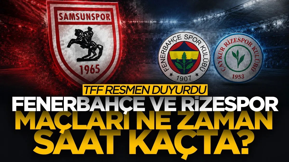 Samsunspor'un Rizespor ile Fenerbahçe maçlarının tarihi ve saatleri belli oldu!
