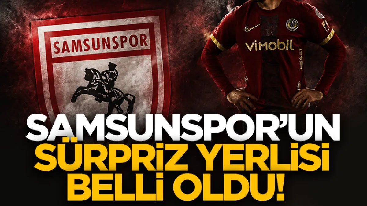 Samsunspor’un sürpriz yerli transferi ortaya çıktı!