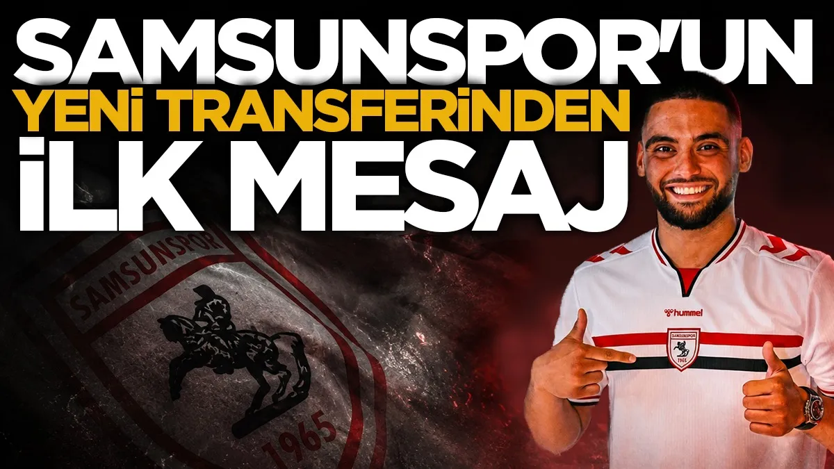 Samsunspor'un yeni transferinden taraftara ilk mesaj geldi