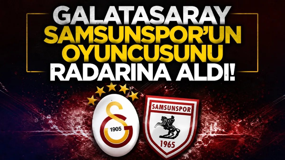 Samsunspor'un Yıldızına Dev Talip: Galatasaray Celil Yüksel'i Yakından Takip Ediyor