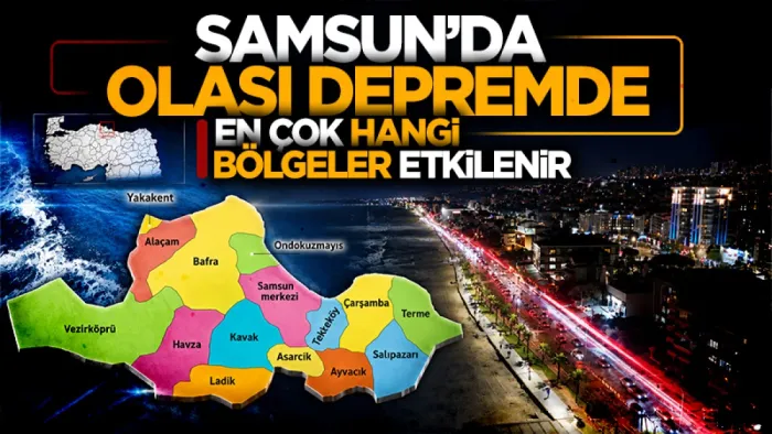 Samsun'u bekleyen büyük tehlike! Olası depremde en çok hangi bölgeler risk altında?