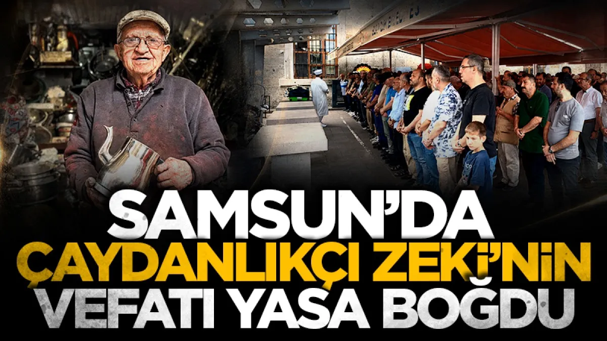 Samsun’un “Çaydanlıkçı Zeki”si son yolculuğuna uğurlandı