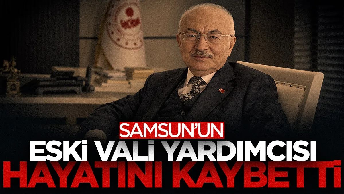 Samsun'un eski vali yardımcısı Emin Çolak hayatını kaybetti