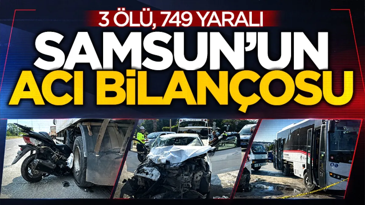 Samsun'un haziran ayı trafik kaza bilançosu: 3 ölü, 749 yaralı