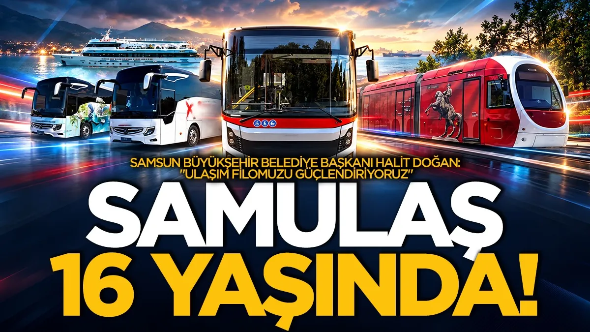 Samsun'un ulaşım devi SAMULAŞ 16. yılını kutluyor