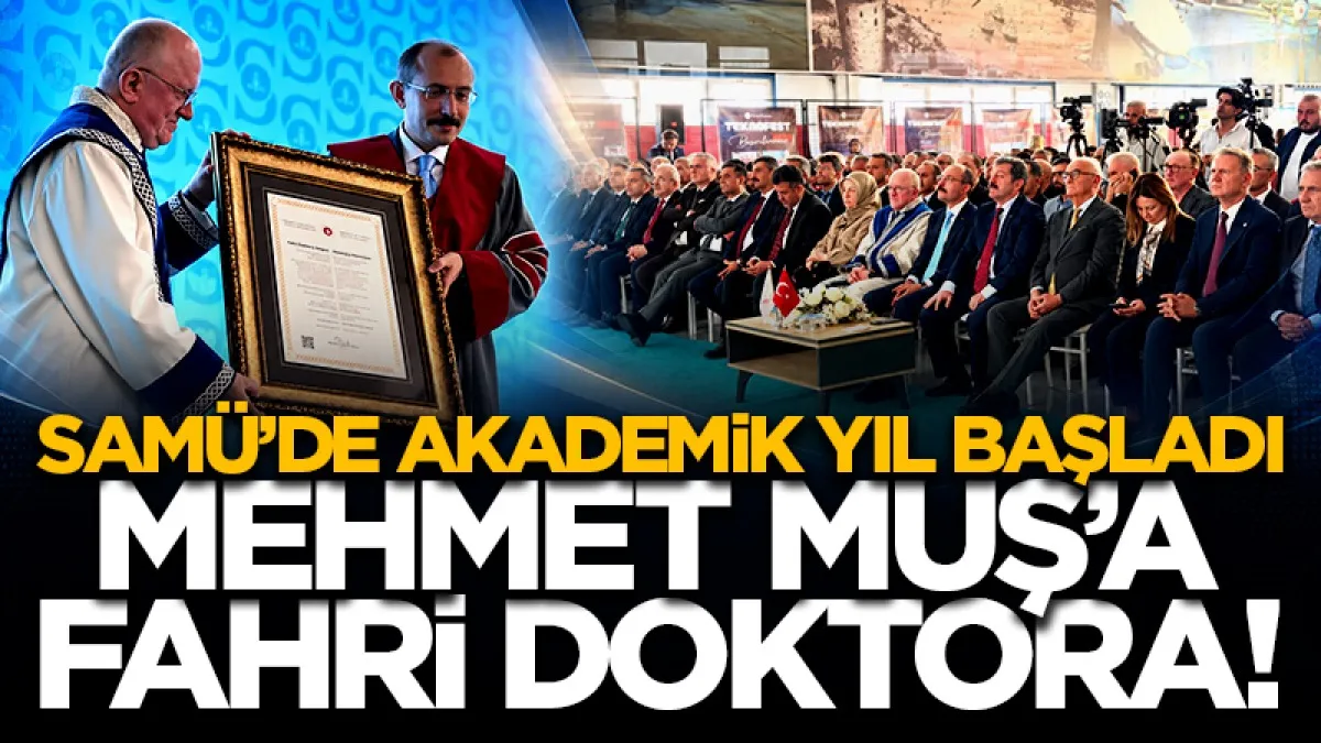 SAMÜ’de akademik yıl başladı: AK Parti Samsun Milletvekili Mehmet Muş'’a fahri doktora!