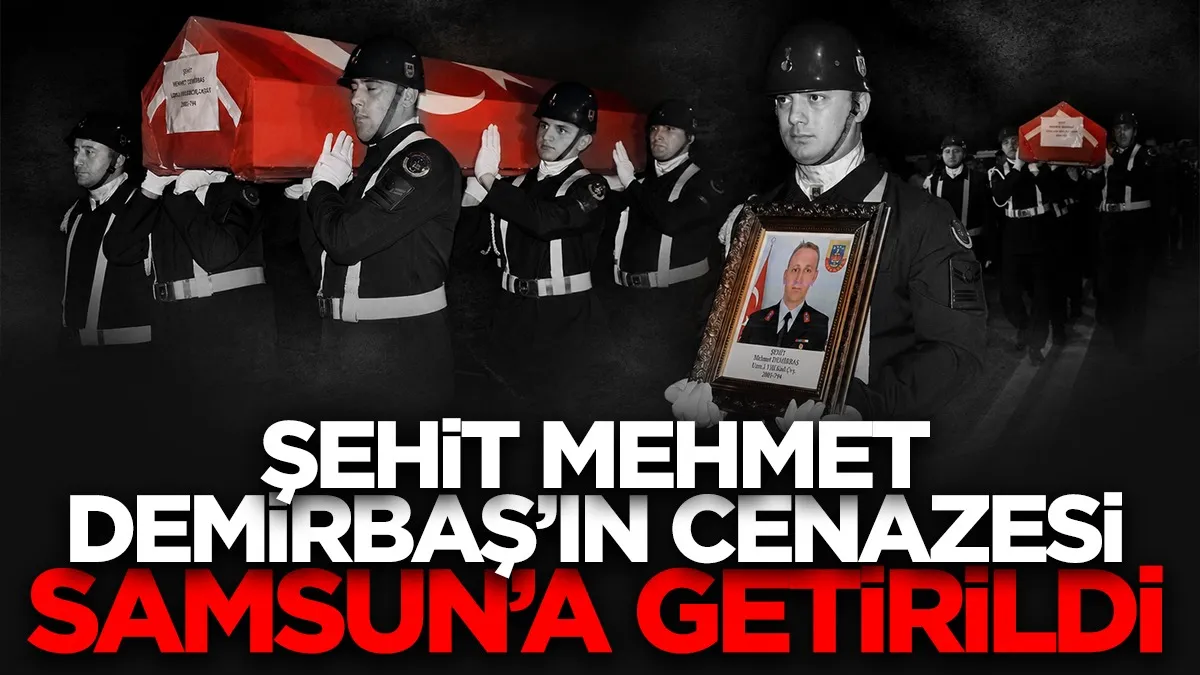 Şehit Mehmet Demirbaş’ın cenazesi Samsun’a getirildi