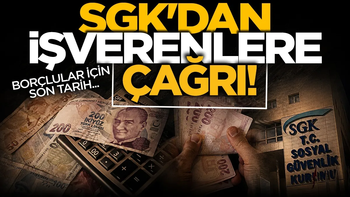SGK’dan işverenlere çağrı: Borçlular için son tarih